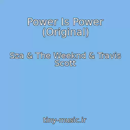 کاور آهنگ Power Is Power (Original) از Sza & The Weeknd & Travis Scott