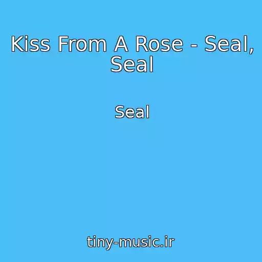 کاور آهنگ Kiss From A Rose - Seal, Seal از Seal