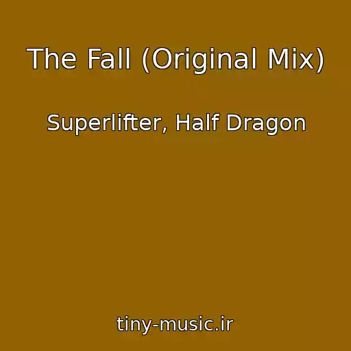 کاور آهنگ The Fall (Original Mix) از Superlifter, Half Dragon