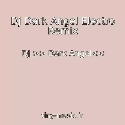 کاور آهنگ Dj Dark Angel Electro Remix از Dj >> Dark Angel<<