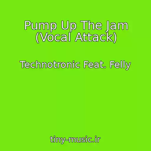کاور آهنگ Pump Up The Jam (Vocal Attack) از Technotronic Feat. Felly