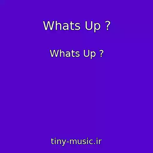 کاور آهنگ Whats Up ? از Whats Up ?