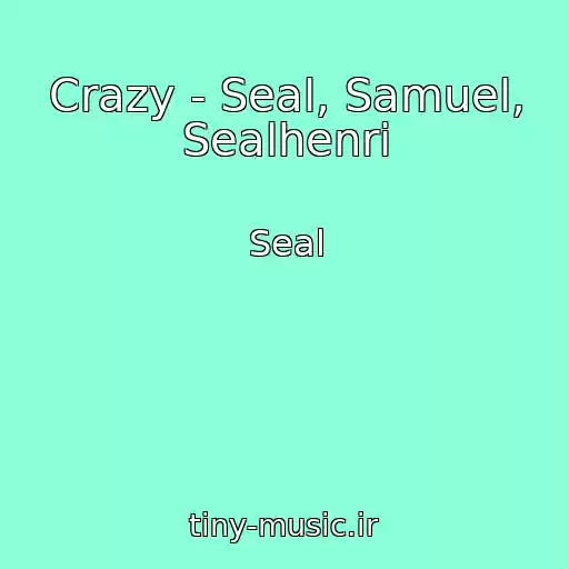کاور آهنگ Crazy - Seal, Samuel, Sealhenri از Seal