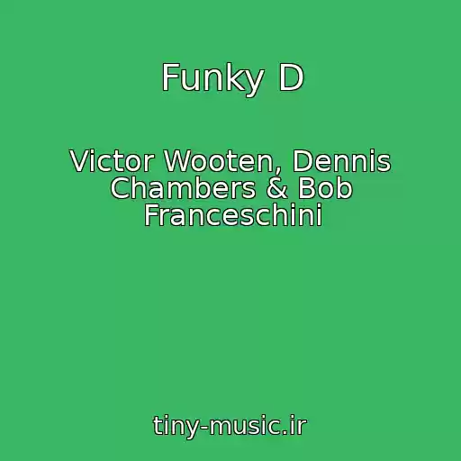 کاور آهنگ Funky D از Victor Wooten, Dennis Chambers & Bob Franceschini