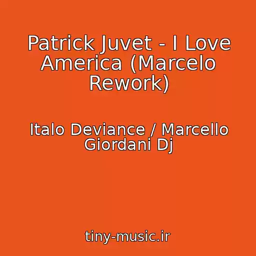 کاور آهنگ Patrick Juvet - I Love America (Marcelo Rework) از Italo Deviance / Marcello Giordani Dj