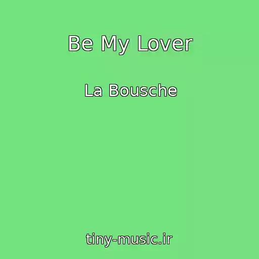 کاور آهنگ Be My Lover از La Bousche