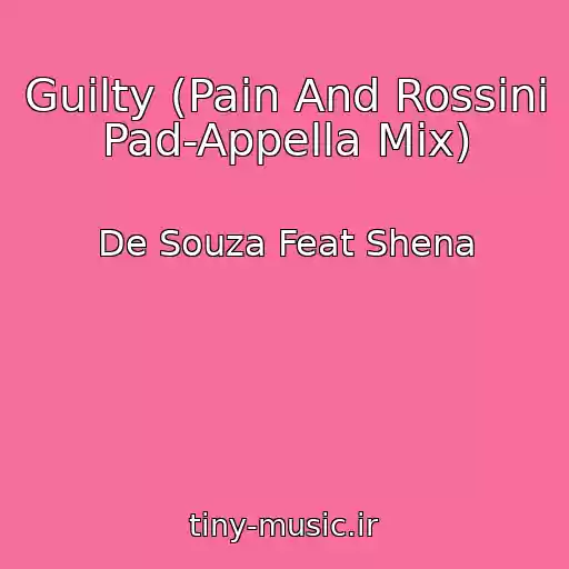 کاور آهنگ Guilty (Pain And Rossini Pad-Appella Mix) از De Souza Feat Shena