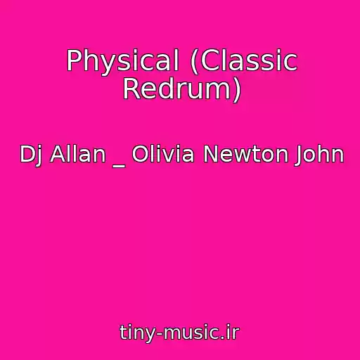 کاور آهنگ Physical (Classic Redrum) از Dj Allan _ Olivia Newton John