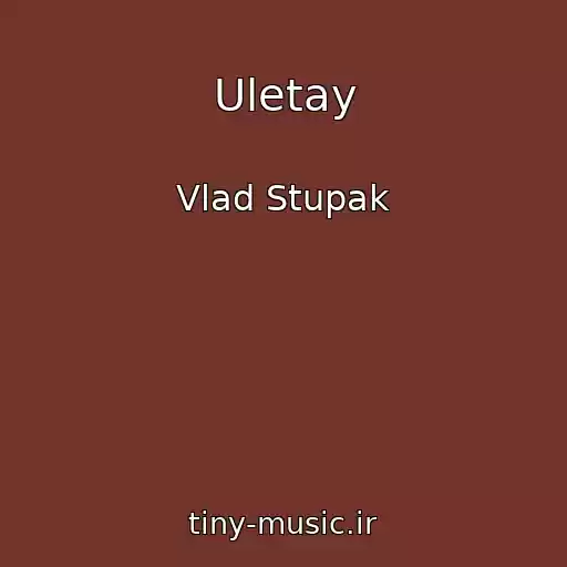 کاور آهنگ Uletay از Vlad Stupak