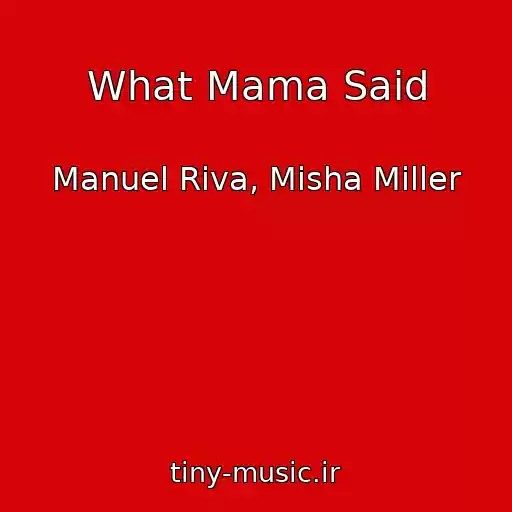 کاور آهنگ What Mama Said از Manuel Riva, Misha Miller