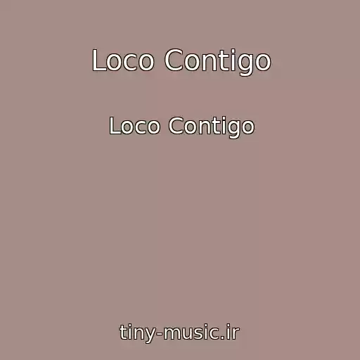کاور آهنگ Loco Contigo از Loco Contigo