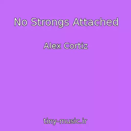 کاور آهنگ No Strongs Attached از Alex Cortiz