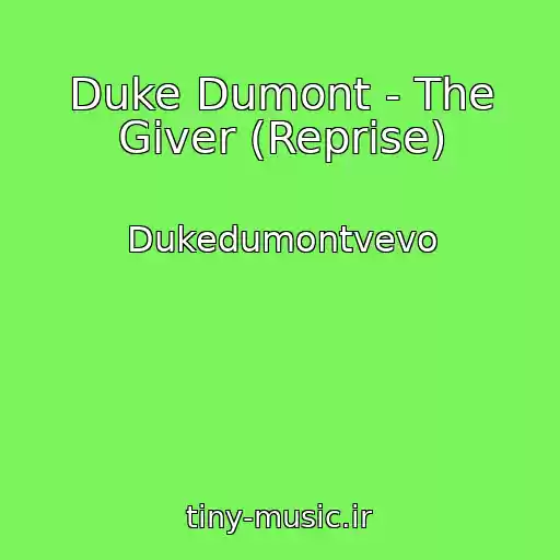 کاور آهنگ Duke Dumont - The Giver (Reprise) از Dukedumontvevo