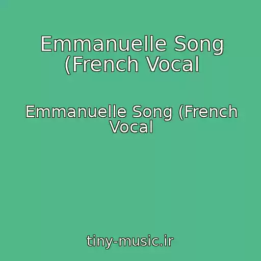 کاور آهنگ Emmanuelle Song (French Vocal از Emmanuelle Song (French Vocal