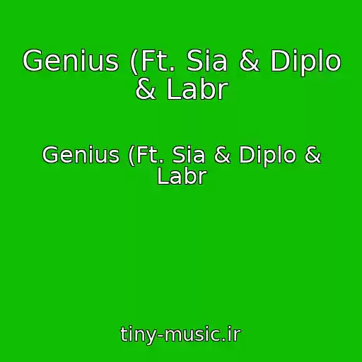 کاور آهنگ Genius (Ft. Sia & Diplo & Labr از Genius (Ft. Sia & Diplo & Labr