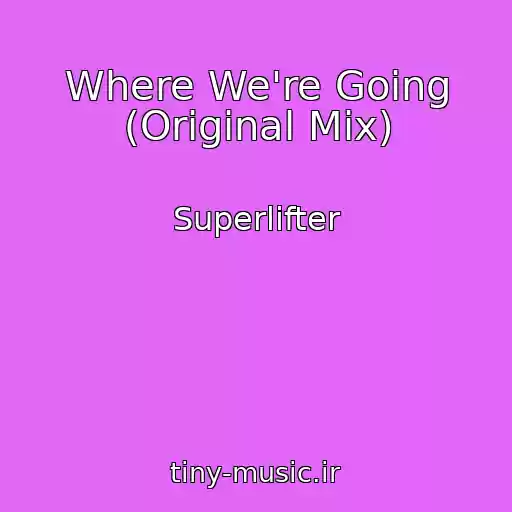 کاور آهنگ Where We're Going (Original Mix) از Superlifter