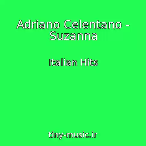 کاور آهنگ Adriano Celentano - Suzanna از Italian Hits