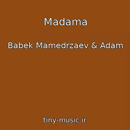 کاور آهنگ Madama از Babek Mamedrzaev & Adam
