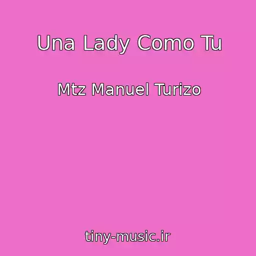 کاور آهنگ Una Lady Como Tu از Mtz Manuel Turizo