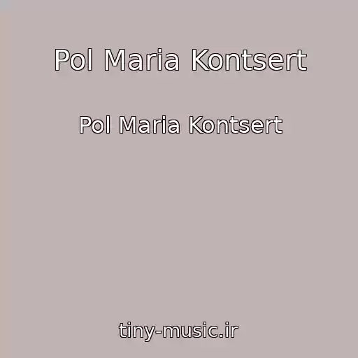کاور آهنگ Pol Maria Kontsert از Pol Maria Kontsert