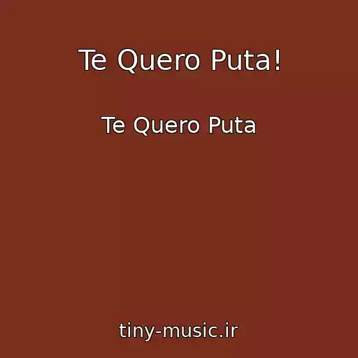 کاور آهنگ Te Quero Puta! از Te Quero Puta