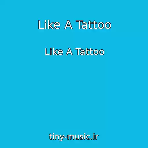 کاور آهنگ Like A Tattoo از Like A Tattoo