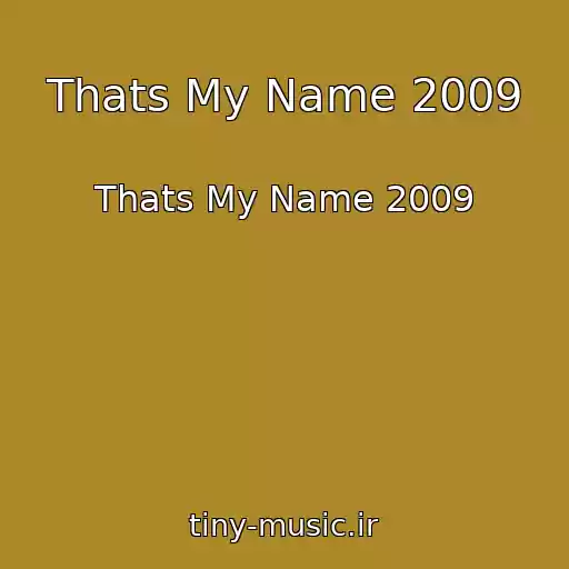 کاور آهنگ Thats My Name 2009 از Thats My Name 2009