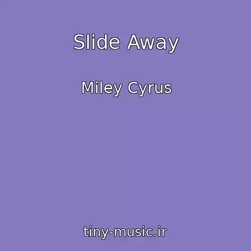 کاور آهنگ Slide Away از Miley Cyrus