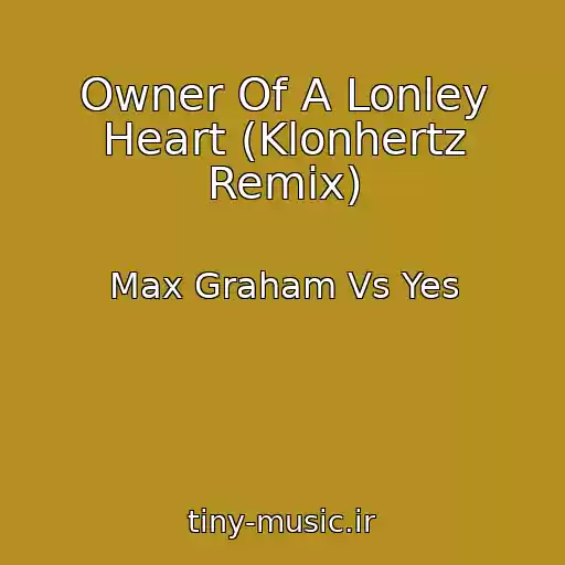 کاور آهنگ Owner Of A Lonley Heart (Klonhertz Remix) از Max Graham Vs Yes