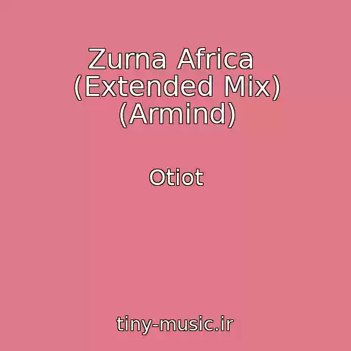 کاور آهنگ Zurna Africa  (Extended Mix) (Armind) از Otiot
