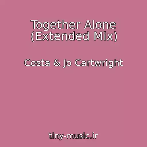 کاور آهنگ Together Alone (Extended Mix) از Costa & Jo Cartwright
