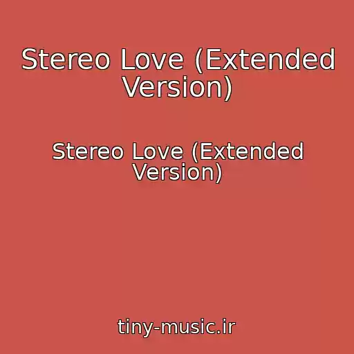 کاور آهنگ Stereo Love (Extended Version) از Stereo Love (Extended Version)