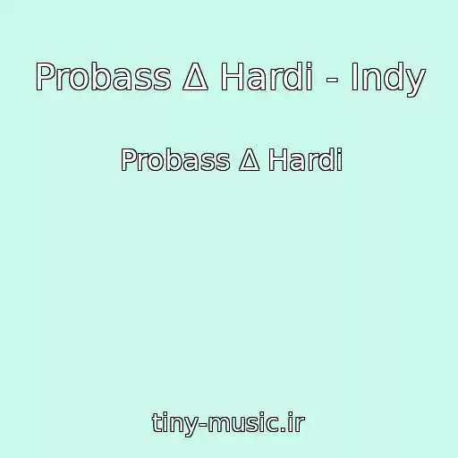 کاور آهنگ Probass ∆ Hardi - Indy از Probass ∆ Hardi