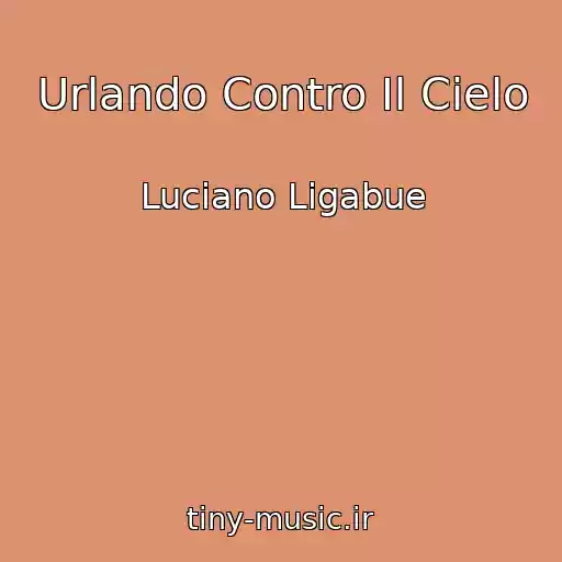 کاور آهنگ Urlando Contro Il Cielo از Luciano Ligabue