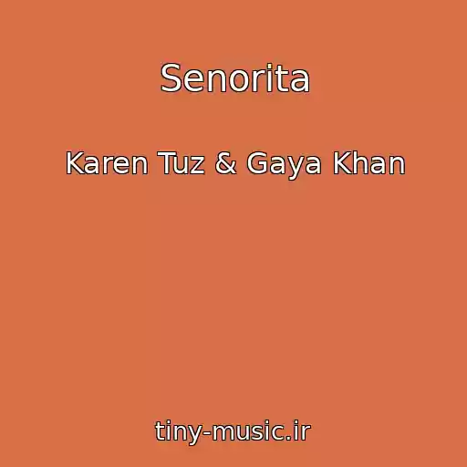 کاور آهنگ Senorita از Karen Tuz & Gaya Khan