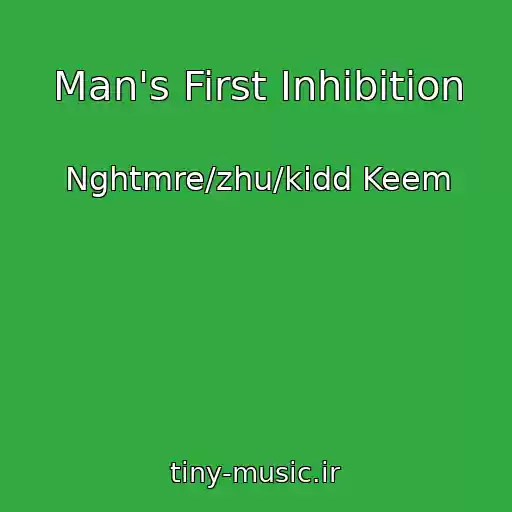 کاور آهنگ Man's First Inhibition از Nghtmre/zhu/kidd Keem