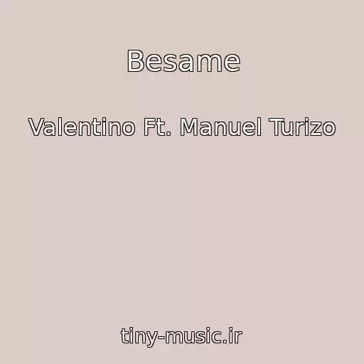 کاور آهنگ Besame از Valentino Ft. Manuel Turizo