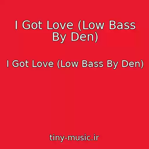 کاور آهنگ I Got Love (Low Bass By Den) از I Got Love (Low Bass By Den)