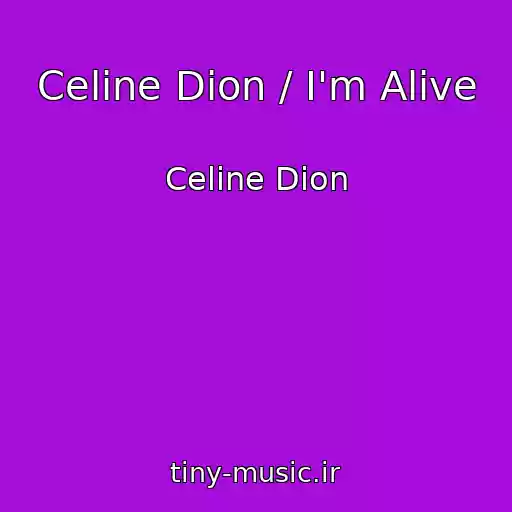 کاور آهنگ Celine Dion / I'm Alive از Celine Dion