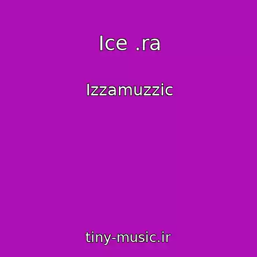 کاور آهنگ Ice .ra از Izzamuzzic