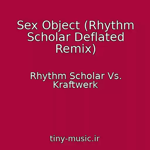 کاور آهنگ Sex Object (Rhythm Scholar Deflated Remix) از Rhythm Scholar Vs. Kraftwerk