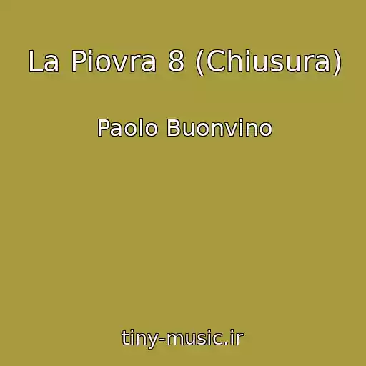 کاور آهنگ La Piovra 8 (Chiusura) از Paolo Buonvino