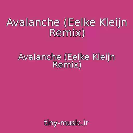 کاور آهنگ Avalanche (Eelke Kleijn Remix) از Avalanche (Eelke Kleijn Remix)