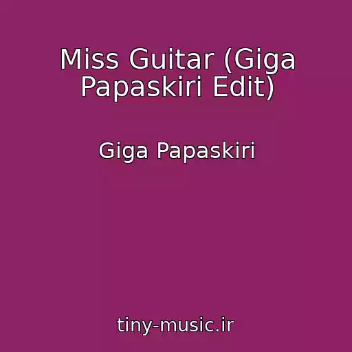کاور آهنگ Miss Guitar (Giga Papaskiri Edit) از Giga Papaskiri