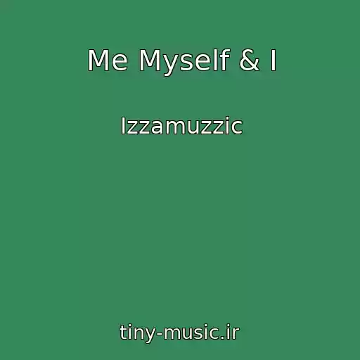 کاور آهنگ Me Myself & I از Izzamuzzic