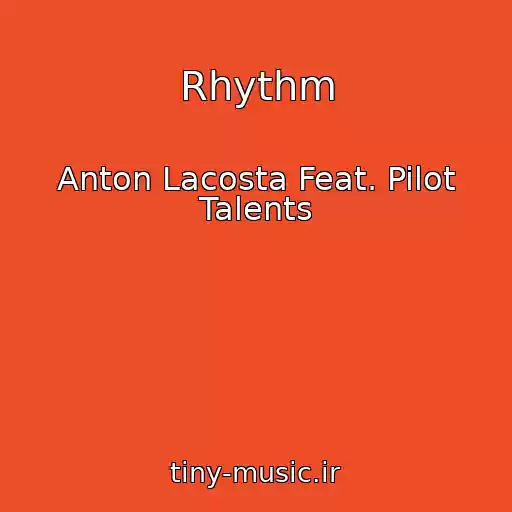 کاور آهنگ Rhythm از Anton Lacosta Feat. Pilot Talents