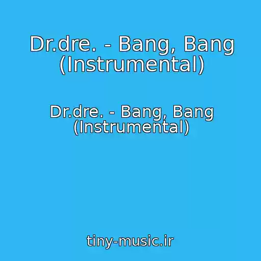 کاور آهنگ Dr.dre. - Bang, Bang (Instrumental) از Dr.dre. - Bang, Bang (Instrumental)