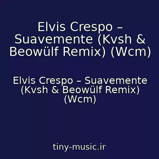 کاور آهنگ Elvis Crespo – Suavemente (Kvsh & Beowülf Remix) (Wcm) از Elvis Crespo – Suavemente (Kvsh & Beowülf Remix) (Wcm)