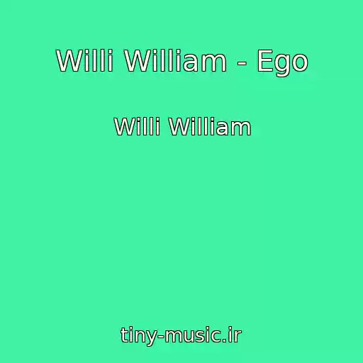 کاور آهنگ Willi William - Ego از Willi William