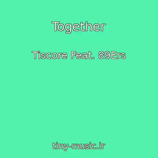 کاور آهنگ Together از Tiscore Feat. 89Ers